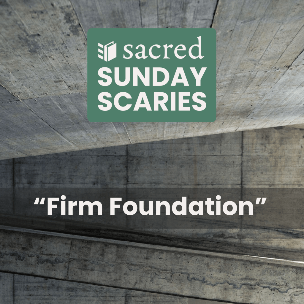 Firm Foundation – Matthew&nbsp;7:24-25