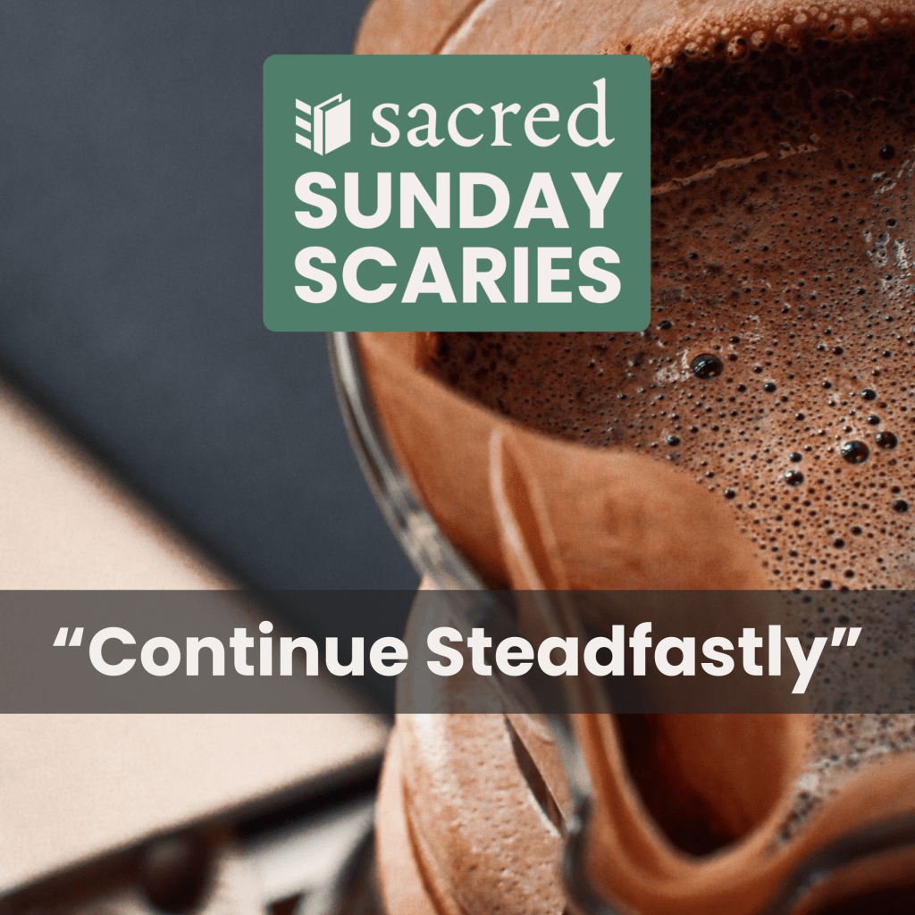 Continue Steadfastly – Colossians&nbsp;4:2