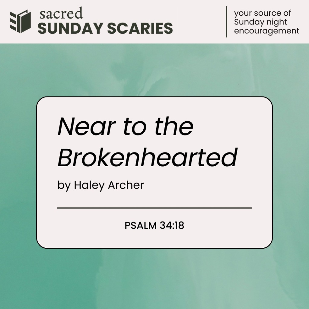 Near to the Brokenhearted – Psalm 34:18