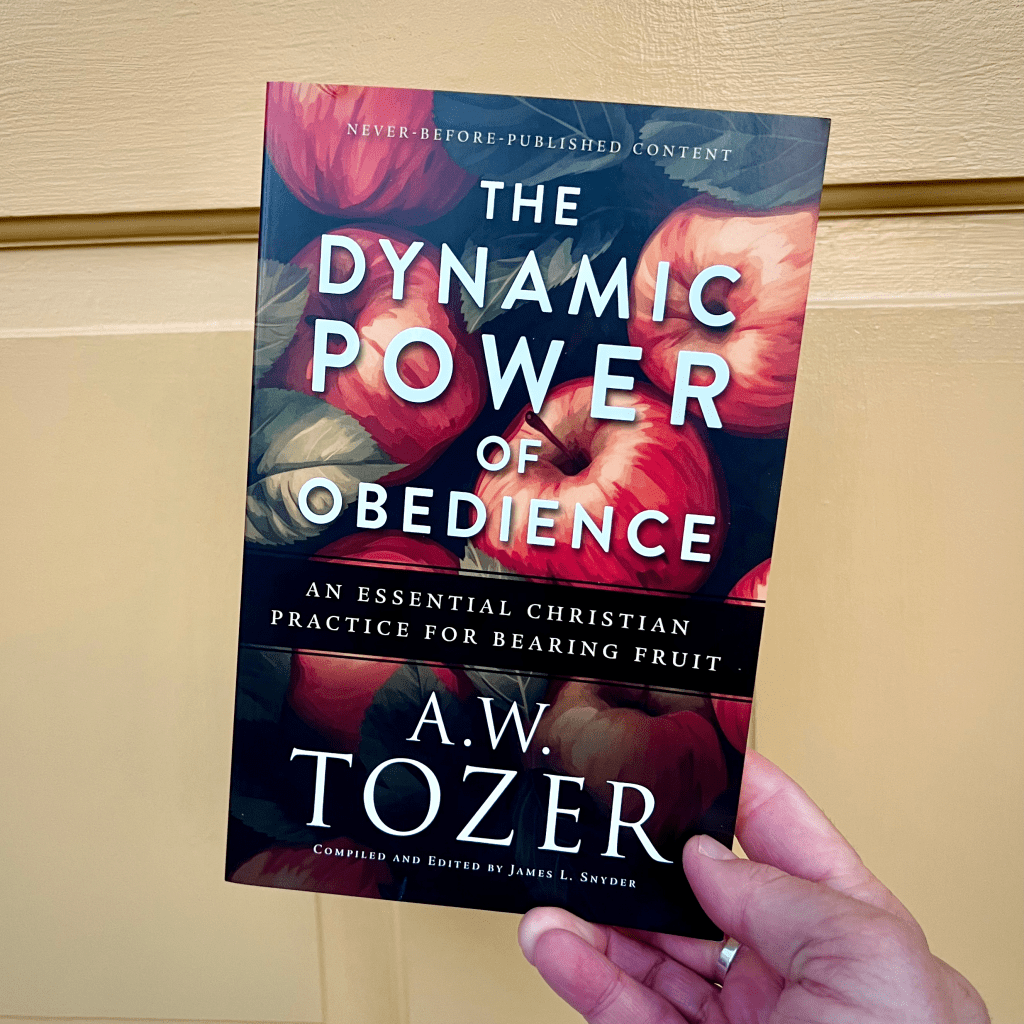 The Dynamic Power of Obedience: An Essential Christian Practice for Bearing Fruit by A.W. Tozer – Book&nbsp;Review